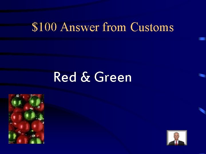 $100 Answer from Customs Red & Green $100 Answer from Customs Red & Green