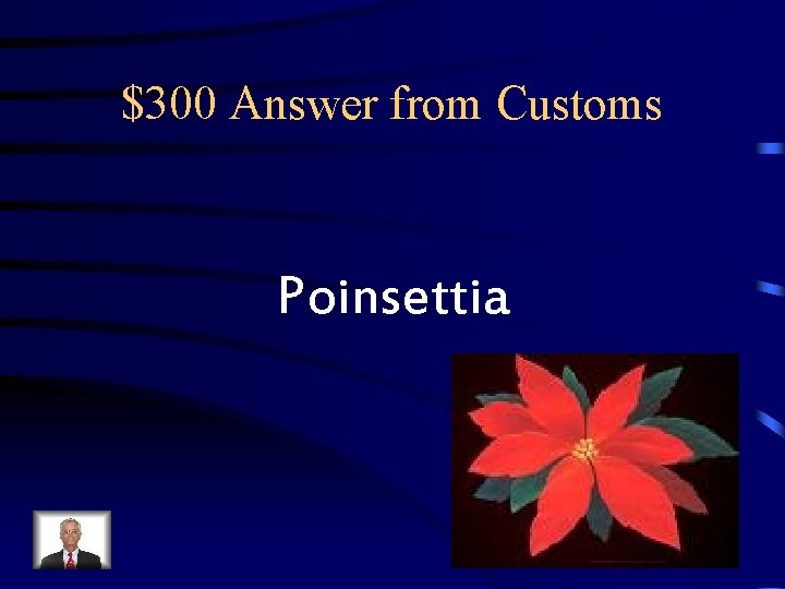 $300 Answer from Customs Poinsettia $300 Answer from Customs Poinsettia