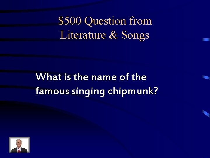 $500 Question from Literature & Songs What is the name of the famous singing $500 Question from Literature & Songs What is the name of the famous singing