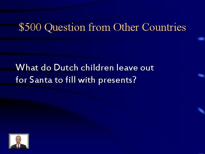 $500 Question from Other Countries What do Dutch children leave out for Santa to $500 Question from Other Countries What do Dutch children leave out for Santa to