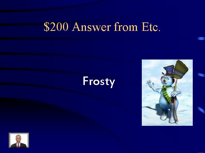 $200 Answer from Etc. Frosty $200 Answer from Etc. Frosty