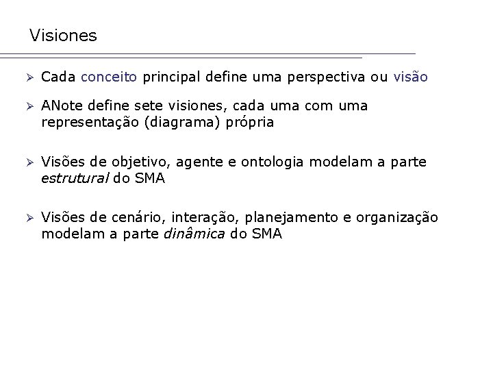 Visiones Ø Cada conceito principal define uma perspectiva ou visão Ø ANote define sete