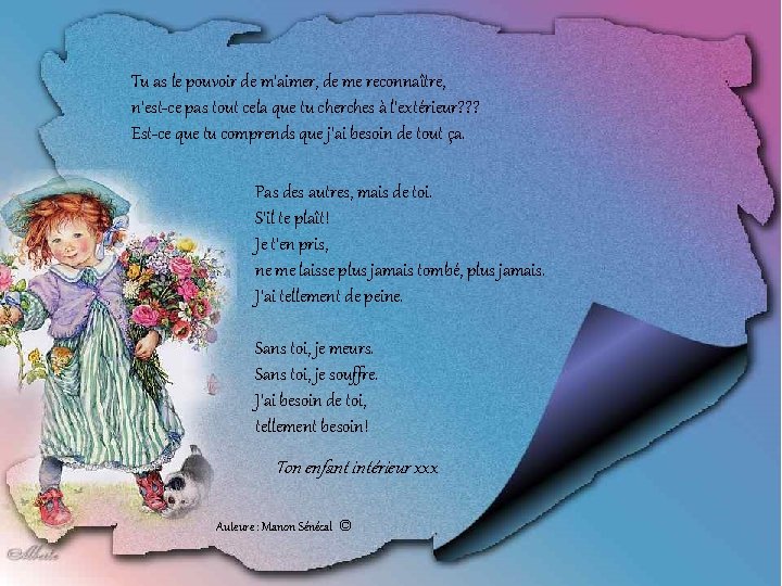 Tu as le pouvoir de m'aimer, de me reconnaître, n'est-ce pas tout cela que