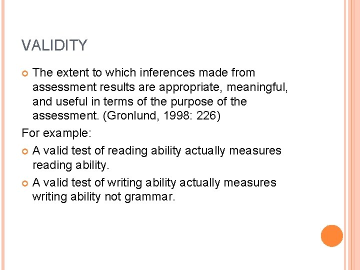 VALIDITY The extent to which inferences made from assessment results are appropriate, meaningful, and VALIDITY The extent to which inferences made from assessment results are appropriate, meaningful, and