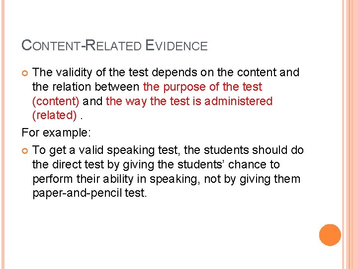 CONTENT-RELATED EVIDENCE The validity of the test depends on the content and the relation CONTENT-RELATED EVIDENCE The validity of the test depends on the content and the relation