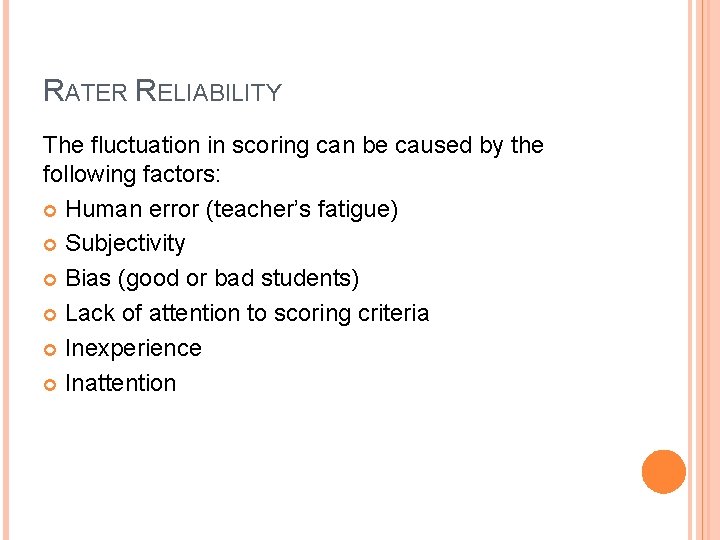 RATER RELIABILITY The fluctuation in scoring can be caused by the following factors: Human RATER RELIABILITY The fluctuation in scoring can be caused by the following factors: Human