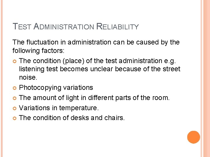 TEST ADMINISTRATION RELIABILITY The fluctuation in administration can be caused by the following factors: TEST ADMINISTRATION RELIABILITY The fluctuation in administration can be caused by the following factors: