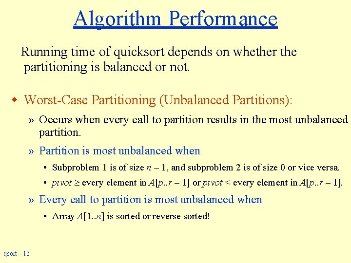 Algorithm Performance Running time of quicksort depends on whether the partitioning is balanced or