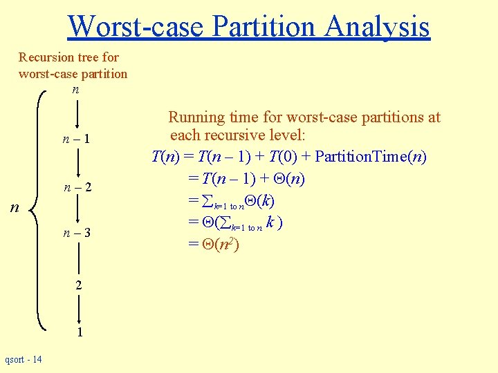 Worst-case Partition Analysis Recursion tree for worst-case partition n n– 1 n– 2 n