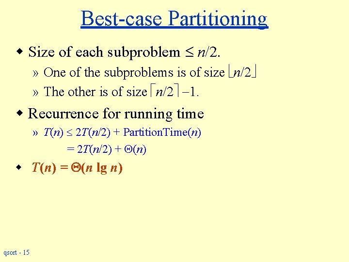 Best-case Partitioning w Size of each subproblem n/2. » One of the subproblems is