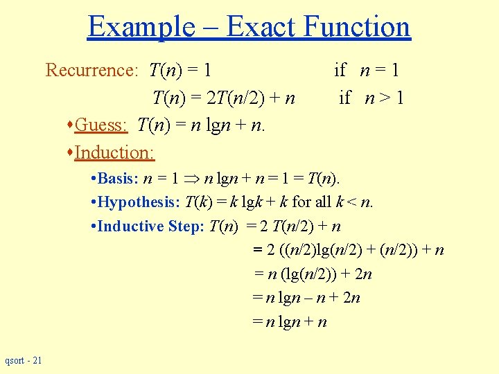 Example – Exact Function Recurrence: T(n) = 1 T(n) = 2 T(n/2) + n