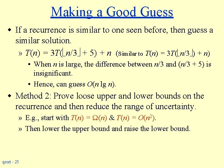 Making a Good Guess w If a recurrence is similar to one seen before,