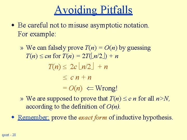 Avoiding Pitfalls w Be careful not to misuse asymptotic notation. For example: » We