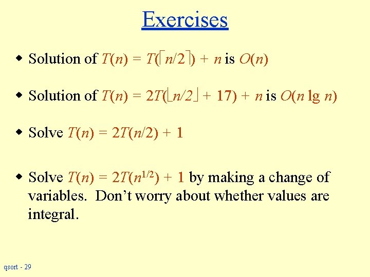 Exercises w Solution of T(n) = T( n/2 ) + n is O(n) w