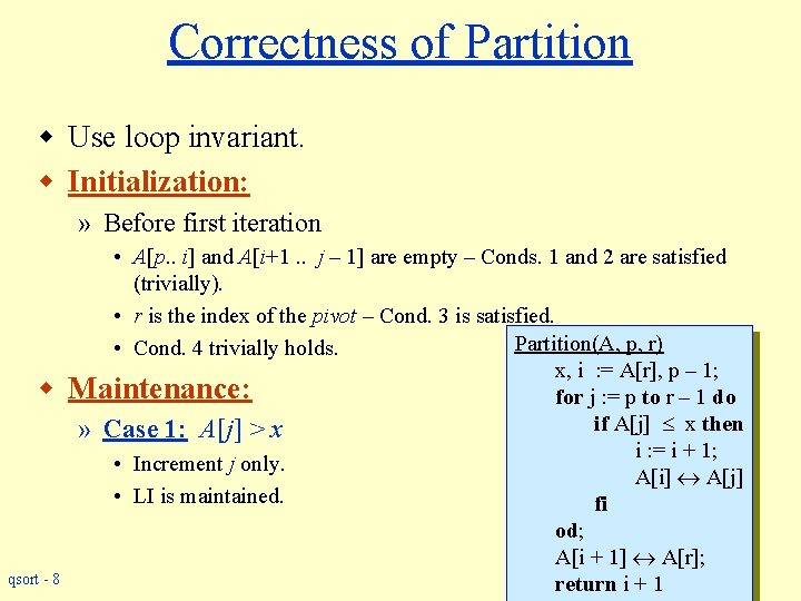 Correctness of Partition w Use loop invariant. w Initialization: » Before first iteration w