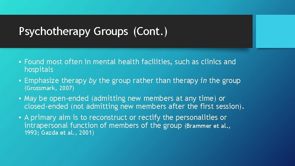 Psychotherapy Groups (Cont. ) • Found most often in mental health facilities, such as