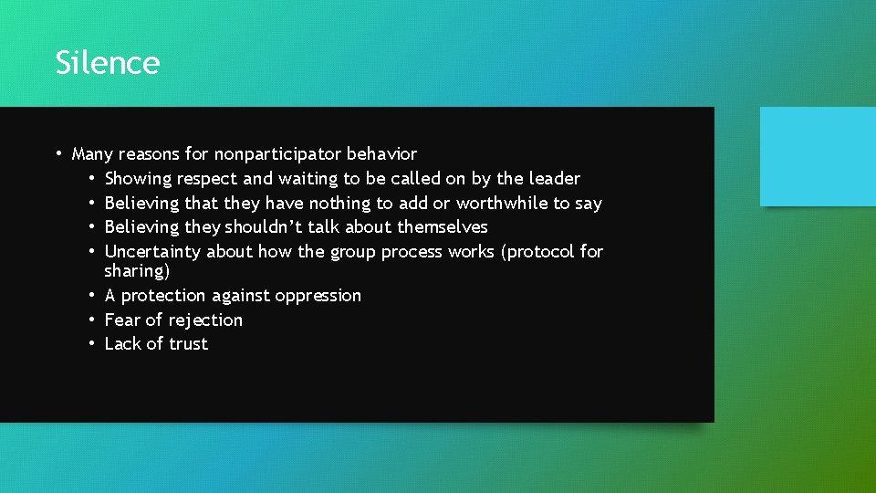 Silence • Many reasons for nonparticipator behavior • Showing respect and waiting to be