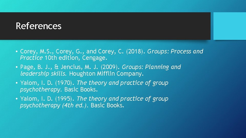 References • Corey, M. S. , Corey, G. , and Corey, C. (2018). Groups: