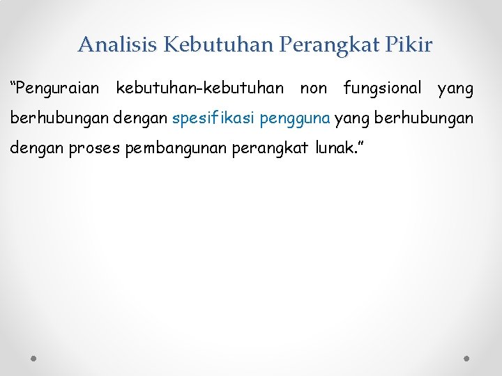 Analisis Kebutuhan Perangkat Pikir “Penguraian kebutuhan-kebutuhan non fungsional yang berhubungan dengan spesifikasi pengguna yang