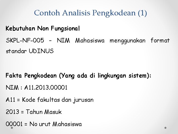 Contoh Analisis Pengkodean (1) Kebutuhan Non Fungsional SKPL-NF-005 – NIM Mahasiswa menggunakan format standar