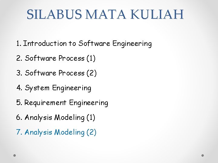 SILABUS MATA KULIAH 1. Introduction to Software Engineering 2. Software Process (1) 3. Software