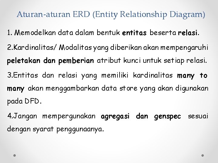 Aturan-aturan ERD (Entity Relationship Diagram) 1. Memodelkan data dalam bentuk entitas beserta relasi. 2.