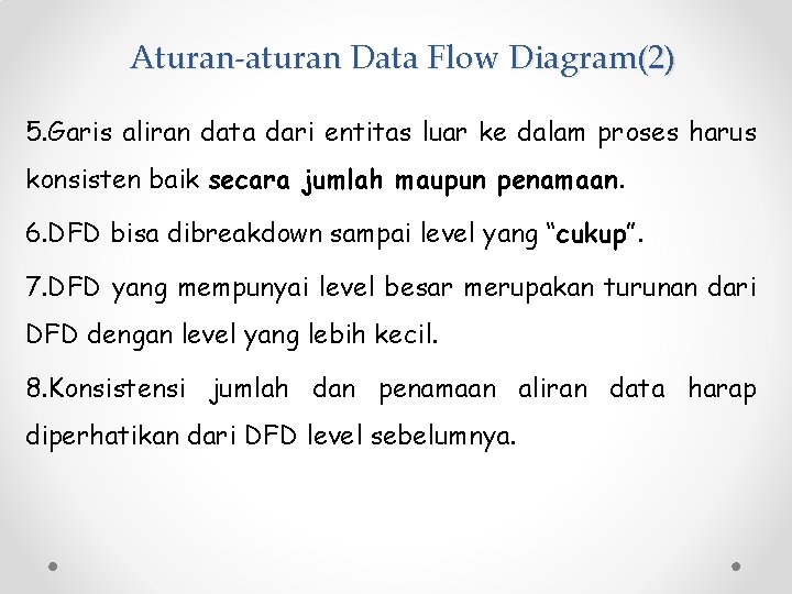 Aturan-aturan Data Flow Diagram(2) 5. Garis aliran data dari entitas luar ke dalam proses