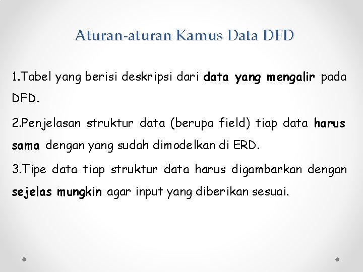 Aturan-aturan Kamus Data DFD 1. Tabel yang berisi deskripsi dari data yang mengalir pada