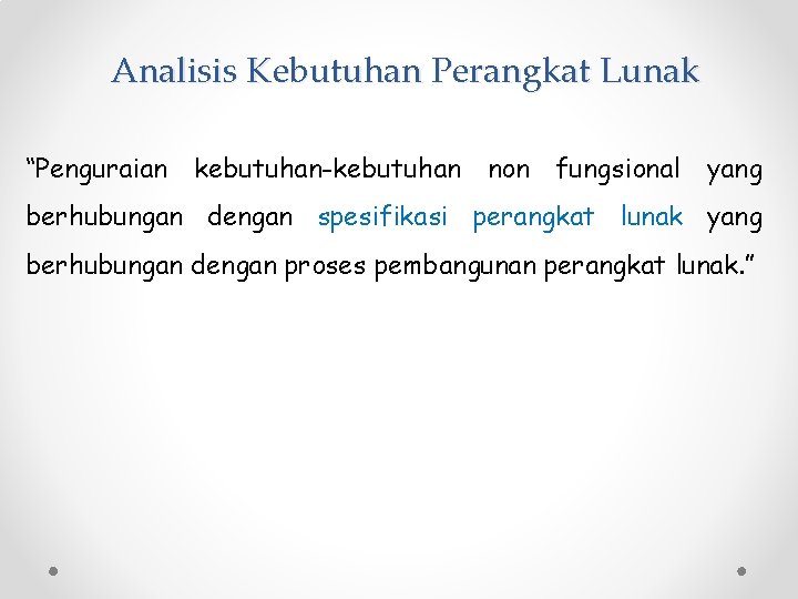 Analisis Kebutuhan Perangkat Lunak “Penguraian kebutuhan-kebutuhan non fungsional yang berhubungan dengan spesifikasi perangkat lunak