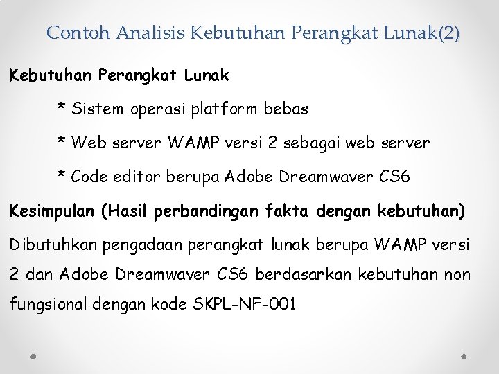 Contoh Analisis Kebutuhan Perangkat Lunak(2) Kebutuhan Perangkat Lunak * Sistem operasi platform bebas *