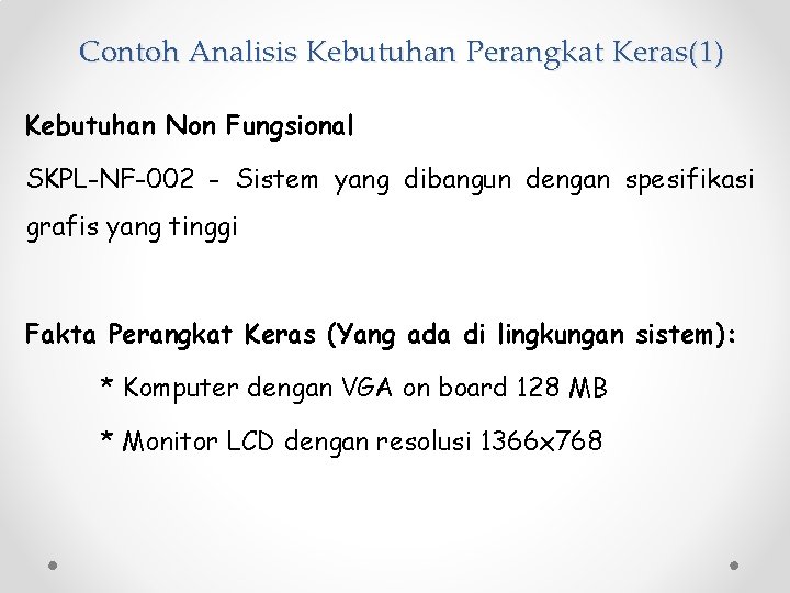 Contoh Analisis Kebutuhan Perangkat Keras(1) Kebutuhan Non Fungsional SKPL-NF-002 - Sistem yang dibangun dengan