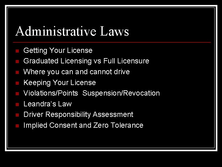 Administrative Laws n n n n Getting Your License Graduated Licensing vs Full Licensure
