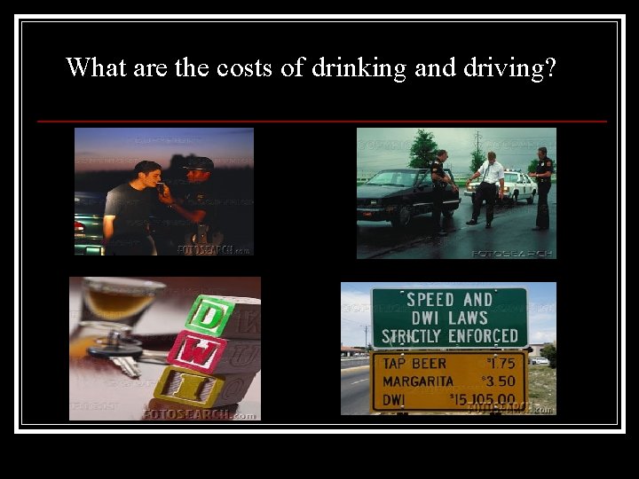 What are the costs of drinking and driving? 