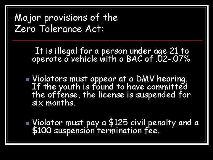Major provisions of the Zero Tolerance Act: It is illegal for a person under