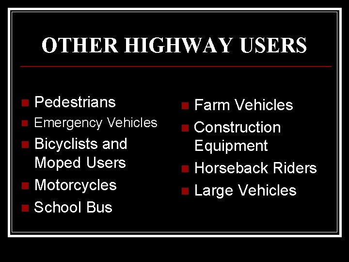 OTHER HIGHWAY USERS n Pedestrians n Emergency Vehicles Bicyclists and Moped Users n Motorcycles