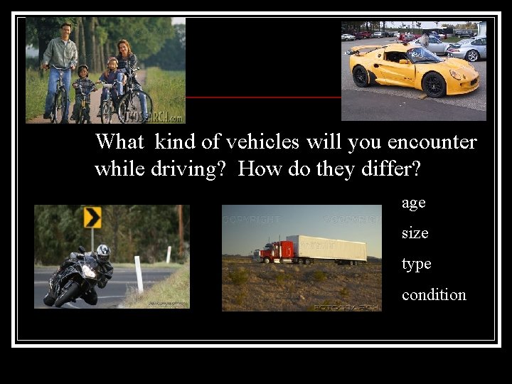 H. T. S. What kind of vehicles will you encounter while driving? How do