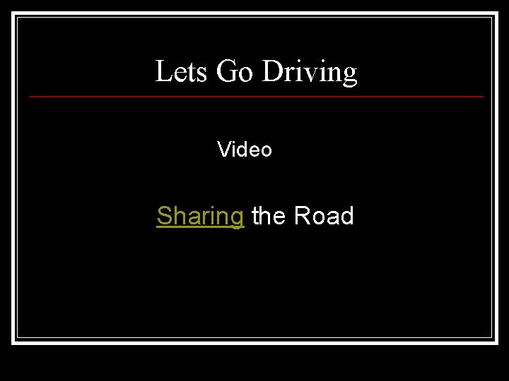 Lets Go Driving Video Sharing the Road 