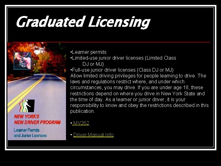 Graduated Licensing • Learner permits • Limited-use junior driver licenses (Limited Class DJ or