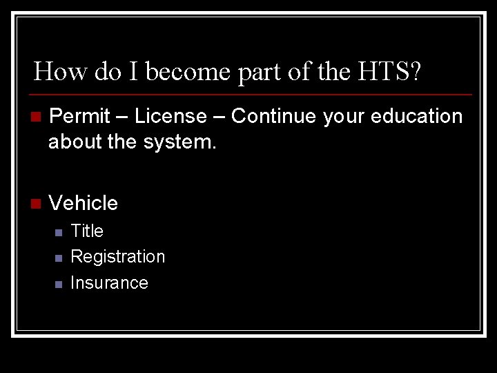 How do I become part of the HTS? n Permit – License – Continue