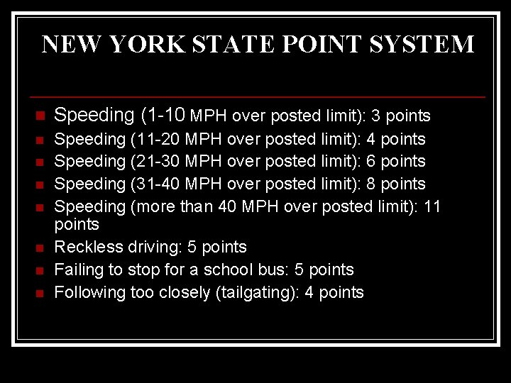 NEW YORK STATE POINT SYSTEM n Speeding (1 -10 MPH over posted limit): 3