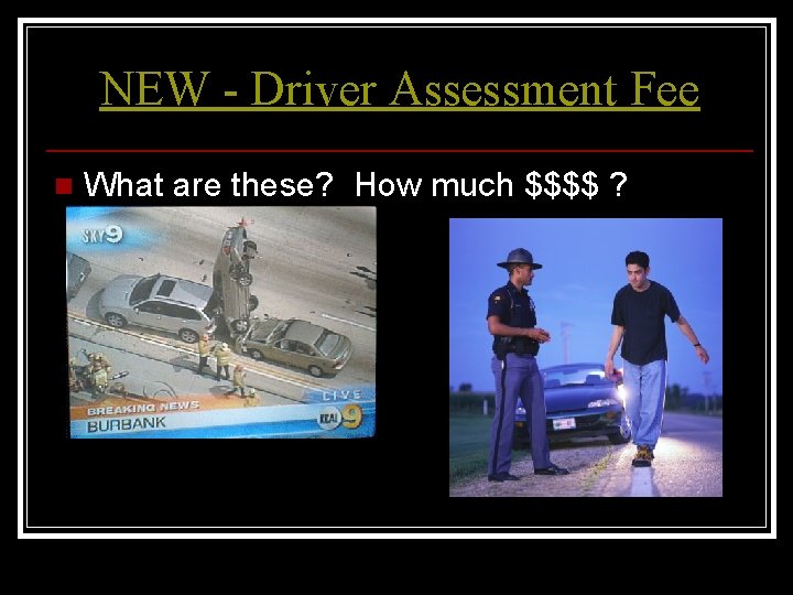 NEW - Driver Assessment Fee n What are these? How much $$$$ ? 