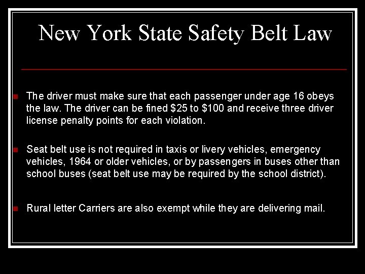 New York State Safety Belt Law n The driver must make sure that each