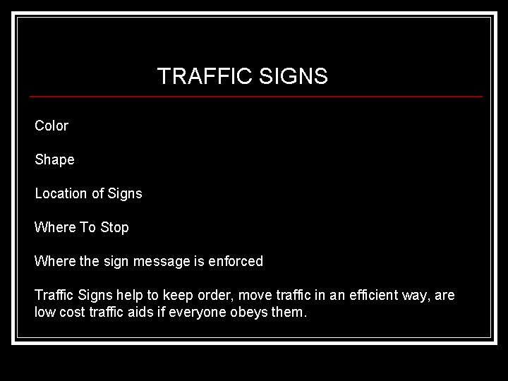 TRAFFIC SIGNS Color Shape Location of Signs Where To Stop Where the sign message