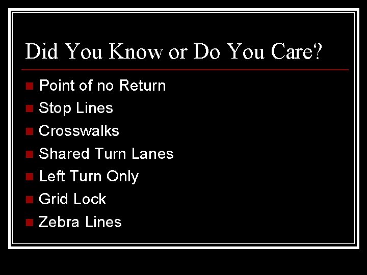 Did You Know or Do You Care? Point of no Return n Stop Lines