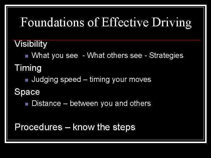 Foundations of Effective Driving Visibility n What you see - What others see -