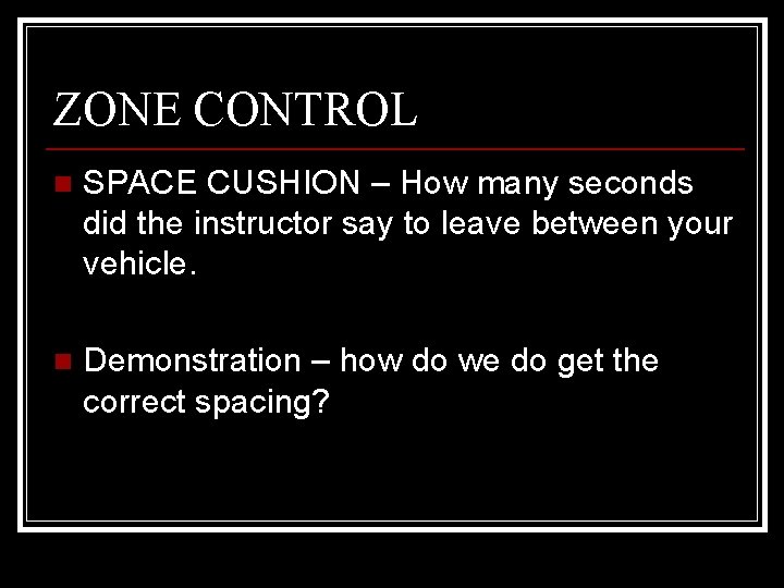 ZONE CONTROL n SPACE CUSHION – How many seconds did the instructor say to