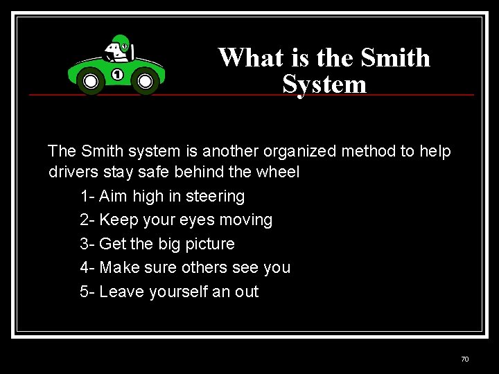 What is the Smith System The Smith system is another organized method to help