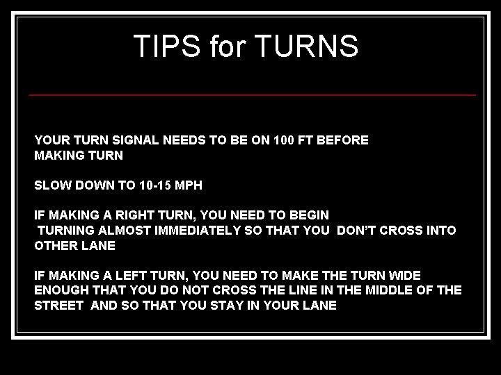 TIPS for TURNS YOUR TURN SIGNAL NEEDS TO BE ON 100 FT BEFORE MAKING