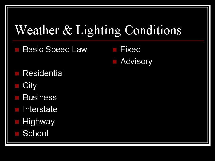 Weather & Lighting Conditions n Basic Speed Law n n n n Residential City