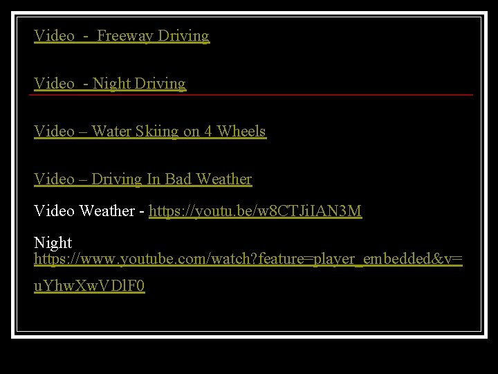 Video - Freeway Driving Video - Night Driving Video – Water Skiing on 4